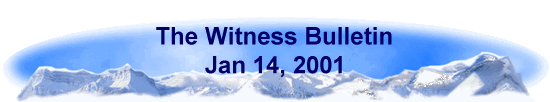 The Witness Bulletin 
 Jan 14, 2001