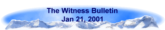 The Witness Bulletin 
 Jan 21, 2001