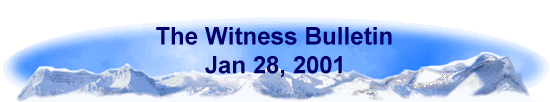 The Witness Bulletin 
 Jan 28, 2001