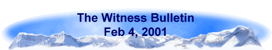 The Witness Bulletin 
 Feb 4, 2001