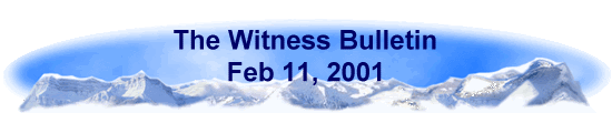 The Witness Bulletin 
 Feb 11, 2001
